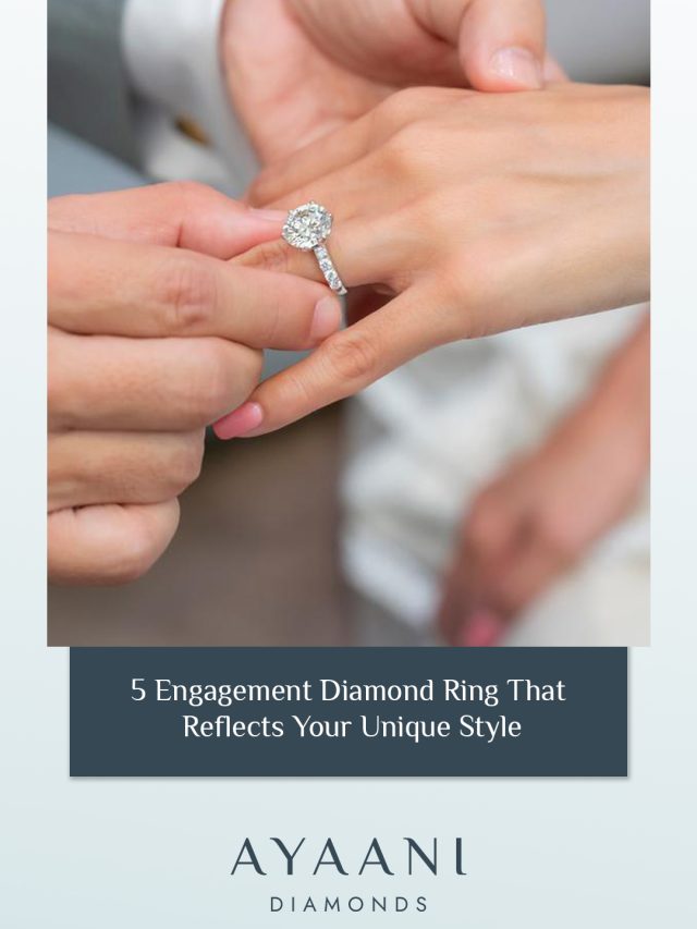 5 Engagement Diamond Ring That Reflects Your Unique Style